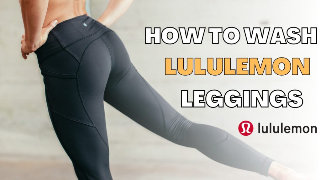 How To Wash Lululemon Leggings?