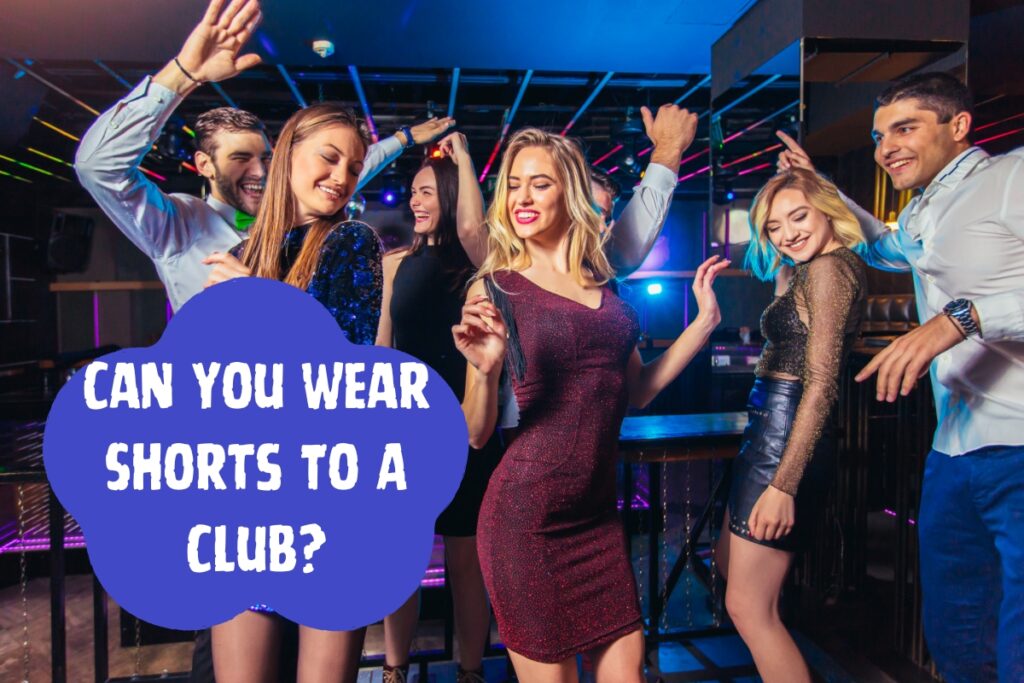 Stay Cool, Dance Hot: Can You Wear Shorts to a Club?