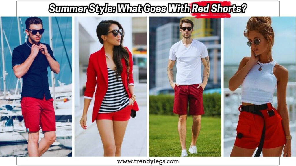 Summer Style: What Goes With Red Shorts?