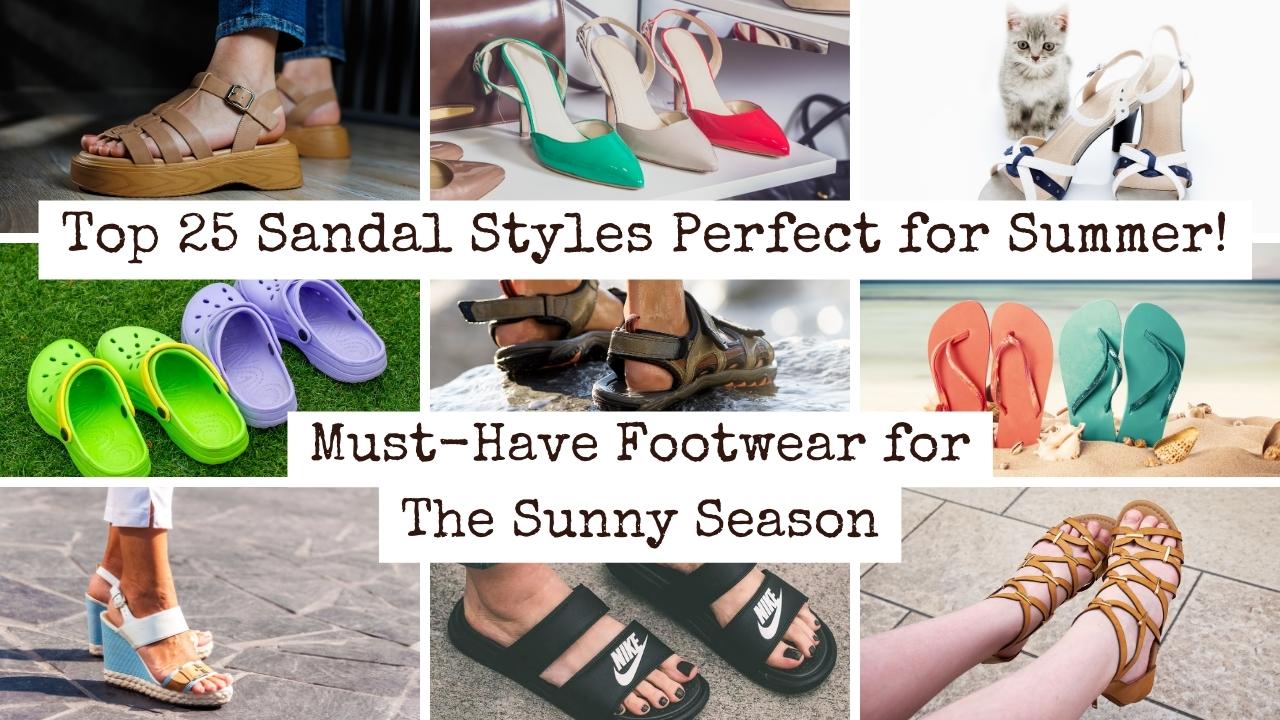 What are the Different Types of Sandals - Top 25 Sandal Styles Perfect for Summer!