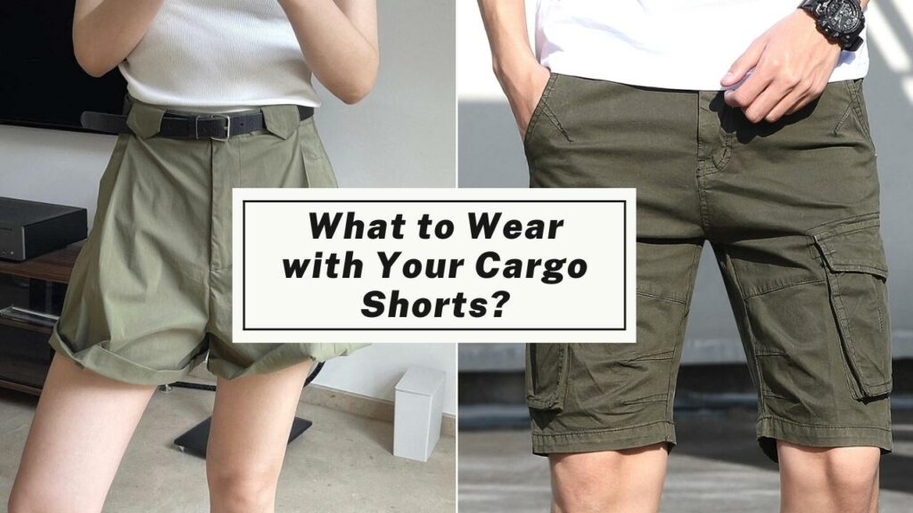 What to Wear With Cargo Shorts?