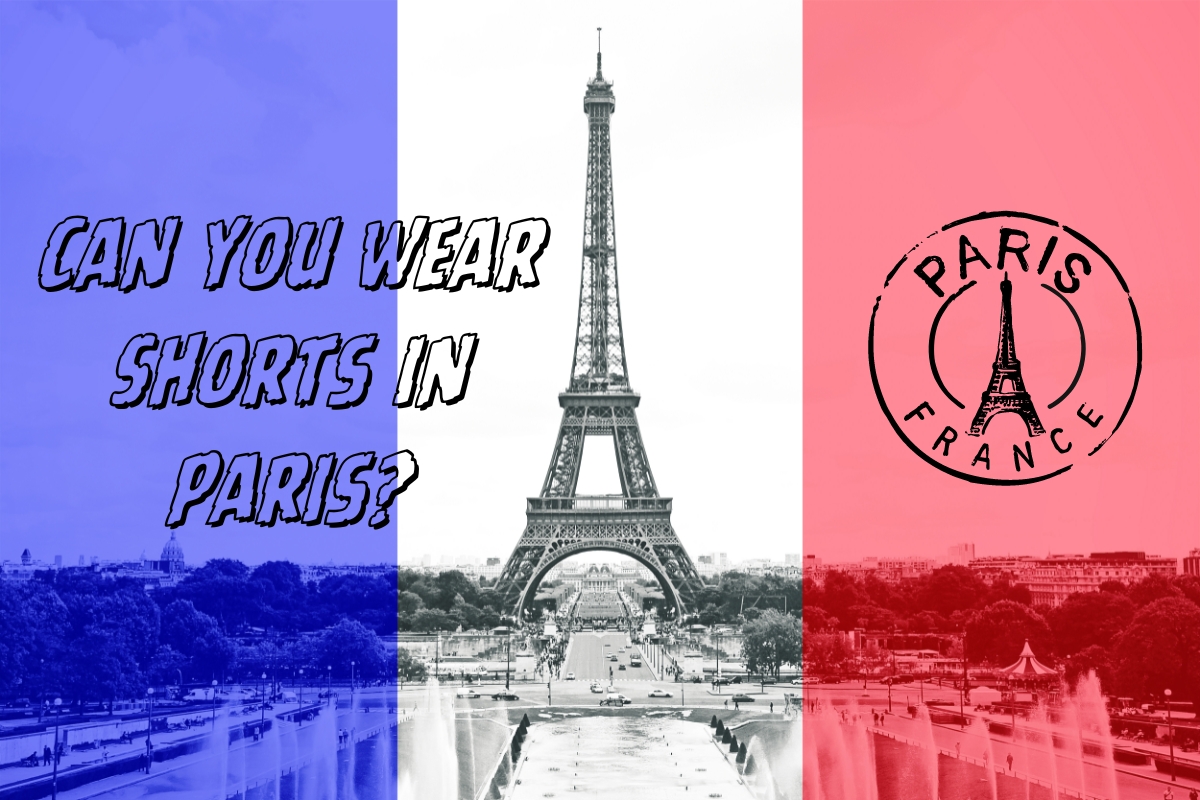 Can You Wear Shorts in Paris? A Guide for Tourists (First-Time Visitors)