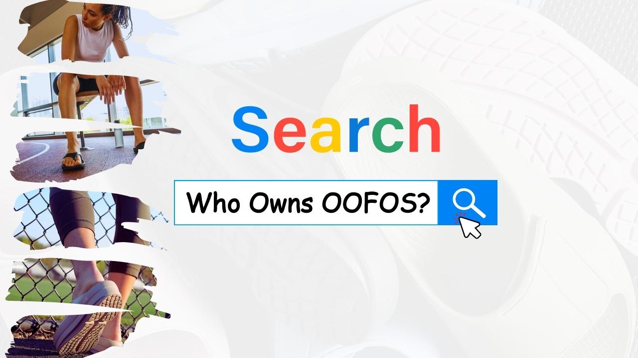Who Owns OOFOS? This Popular Recovery Footwear Brand? Oofos History
